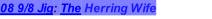 08 9/8 Jig: The Herring Wife