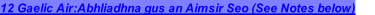 12 Gaelic Air:Abhliadhna gus an Aimsir Seo (See Notes below)